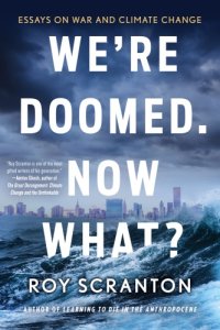 cover of the book We're doomed, now what?: essays on war and climate change