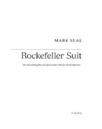 cover of the book The man in the rockefeller suit: the astonishing rise and spectacular fall of a serial impostor