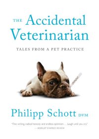 cover of the book The accidental veterinarian: tales from a pet practice