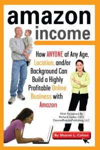 cover of the book Amazon income: $a: how anyone of any age, location, and/or background can build a highly profitable online business with Amazon