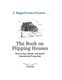 cover of the book The book on flipping houses: how to buy, rehab, and resell residential properties