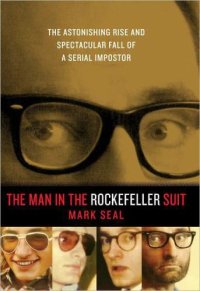 cover of the book The man in the rockefeller suit: the astonishing rise and spectacular fall of a serial impostor