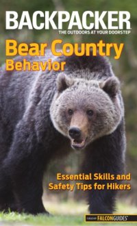 cover of the book Backpacker magazine's bear country behavior: essential skills and safety tips for hikers