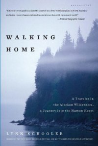 cover of the book Walking Home: A Traveler in the Alaskan Wilderness, a Journey Into the Human Heart