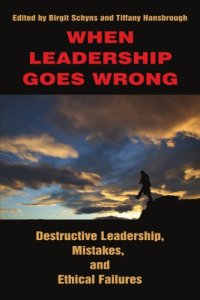 cover of the book When leadership goes wrong: destructive leadership, mistakes, and ethical failures