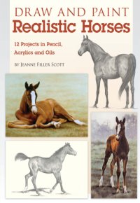 cover of the book Draw and paint realistic horses: projects in pencil, acrylics and oils