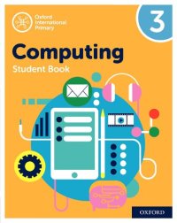 cover of the book Oxford International Primary Computing: Student Book 3 (Oxford International Computing)