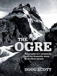 cover of the book The Ogre: biography of a mountain and the dramatic story of the first ascent