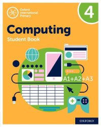 cover of the book Oxford International Primary Computing: Student Book 4 (Oxford International Computing)