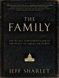 cover of the book The family: the secret fundamentalism at the heart of American power