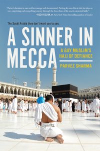 cover of the book A sinner in Mecca: a gay muslim's hajj of defiance