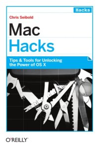 cover of the book Mac Hacks: Tips and Tools for Unlocking the Power of OS X