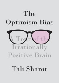 cover of the book The optimism bias: a tour of the irrationally positive brain