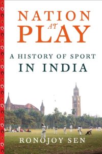 cover of the book Nation at play: a history of sport in India