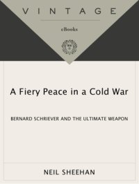 cover of the book A fiery peace in a cold war: bernard schriever and the ultimate weapon