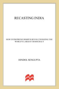 cover of the book Recasting India how entrepreneurship is revolutionizing the world's largest democracy