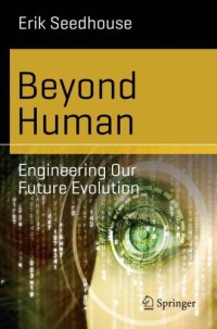 cover of the book Beyond Human: Engineering Our Future Evolution