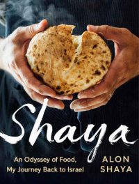 cover of the book Shaya: an Odyssey of Food, My Journey Back to Israel