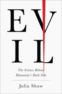 cover of the book Evil The Science Behind Humanity's Dark Side