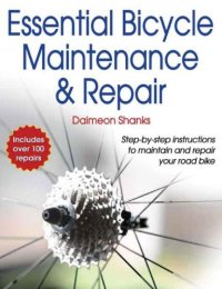 cover of the book Essential bicycle maintenance & repair: [step-by-step instructions to maintain and repair your road bike]