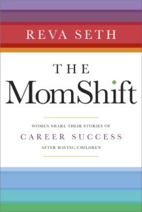 cover of the book The momshift: women share their stories of career success after having children