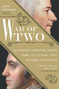 cover of the book War of two Alexander Hamilton, Aaron Burr, and the duel that stunned the nation