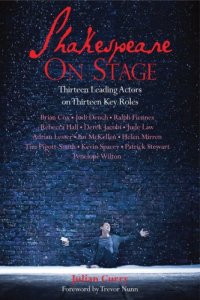 cover of the book Shakespeare on Stage: Thirteen Leading Actors on Thirteen Key Roles