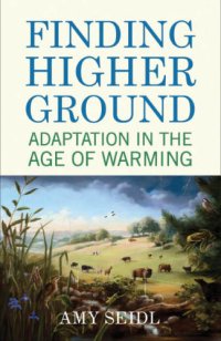 cover of the book Finding higher ground: adaptation in the age of warming