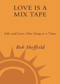 cover of the book Love is a mix tape: life and loss, one song at a time