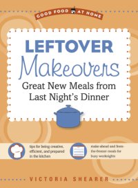 cover of the book Leftover makeovers: great new meals from last night's dinner