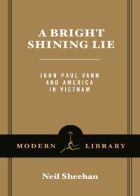 cover of the book A Bright Shining Lie: John Paul Vann and America in Vietnam