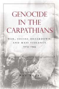 cover of the book Genocide in the Carpathians: war, social breakdown, and mass violence, 1914-1945