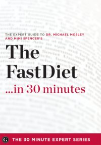 cover of the book Fast diet in 30 minutes - the expert guide to michael mosley's critically