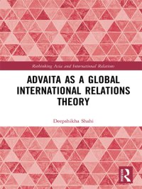 cover of the book Advaita As a Global International Relations Theory