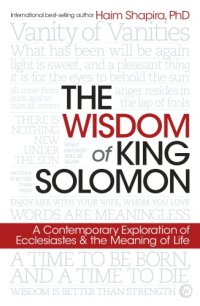 cover of the book The wisdom of King Solomon: a contemporary exploration of Ecclesiastes & the meaning of life