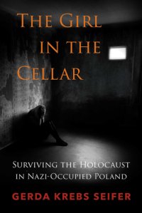 cover of the book The Girl in the cellar: surviving the Holocaust in Nazi-occupies Poland