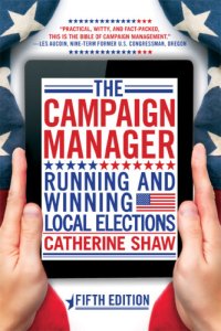 cover of the book The campaign manager: running and winning local elections