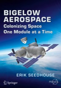 cover of the book Bigelow Aerospace: Colonizing Space One Module at a Time