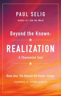 cover of the book Beyond the known: realization: a channeled text