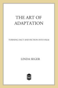 cover of the book The art of adaptation: turning fact and fiction into film