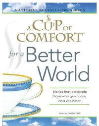 cover of the book A Cup of Comfort for a Better World: Stories that celebrate those who give, care, and volunteer