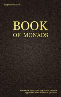 cover of the book The Book of Monads: Master the theory and practice of monads, applied to solve real world problems