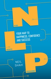 cover of the book Neurolinguistic programming: your map to happiness, confidence and success