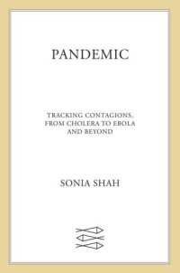 cover of the book Pandemic: Tracking Contagions, from Cholera to Ebola and Beyond