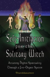 cover of the book Self-initiation for the solitary witch: attaining higher spirituality through a five-degree system