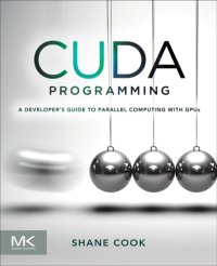 cover of the book CUDA Programming: A Developer's Guide to Parallel Computing with GPUs