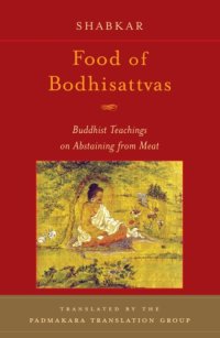 cover of the book Food of Bodhisattvas: Buddhist teachings on abstaining from meat