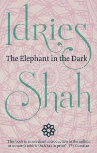 cover of the book The Elephant in the Dark: Christianity, Islam and the Sufis