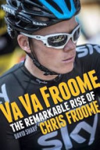 cover of the book Va Va Froome: The Remarkable Rise of Chris Froome