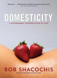 cover of the book Domesticity: a gastronomic interpretation of love